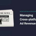 1 - How to optimise ad revenue for print media businesses - Voiro
