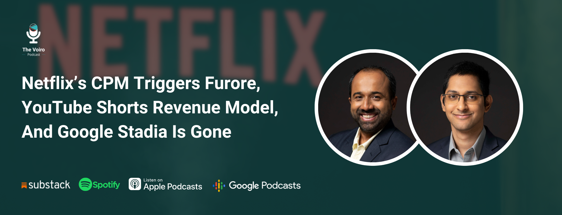 Netflix’s CPM Triggers Furore, YouTube Shorts Revenue Model, And Google Stadia Is Gone - The Voiro Podcast