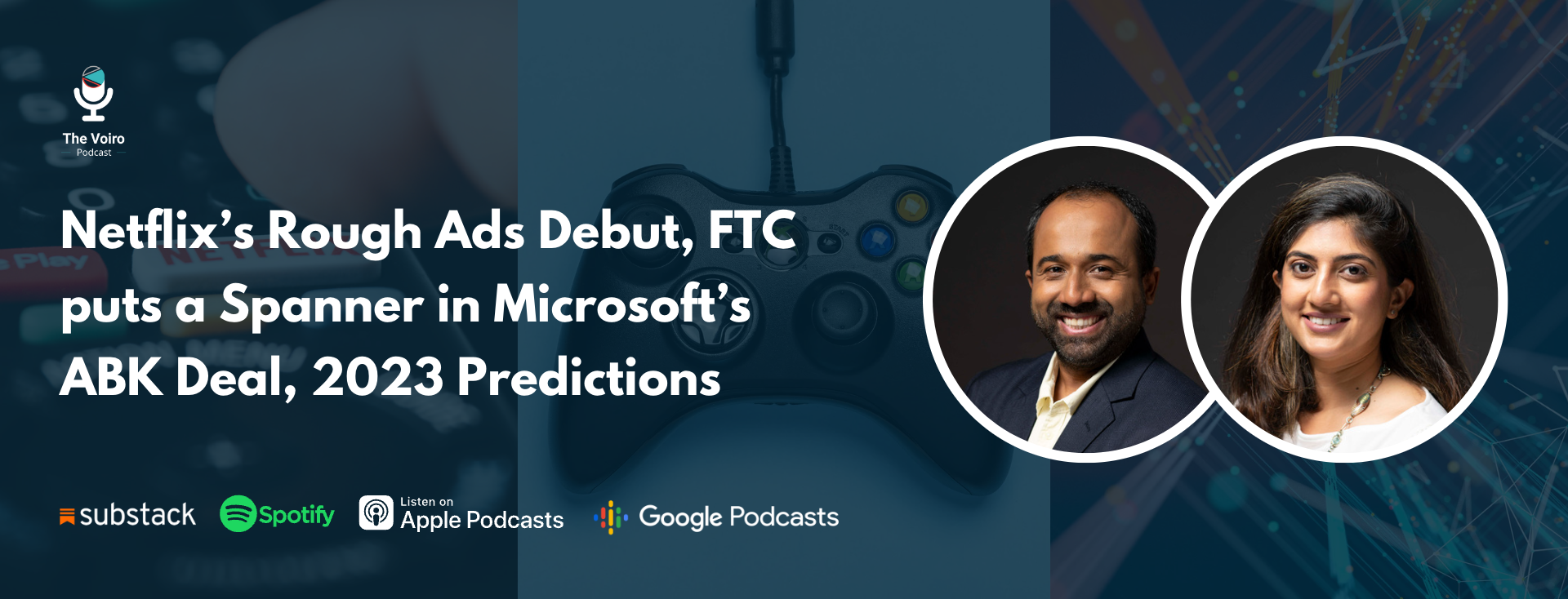 https://voiro.com/podcast/Netflixs-Rough-Ads-Debut-FTC-puts-a-Spanner-in-Microsofts-abk-Deal-2023-Predictions
